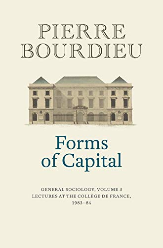 Forms of Capital: General Sociology: Lectures at the Collège de France 1983 - 84